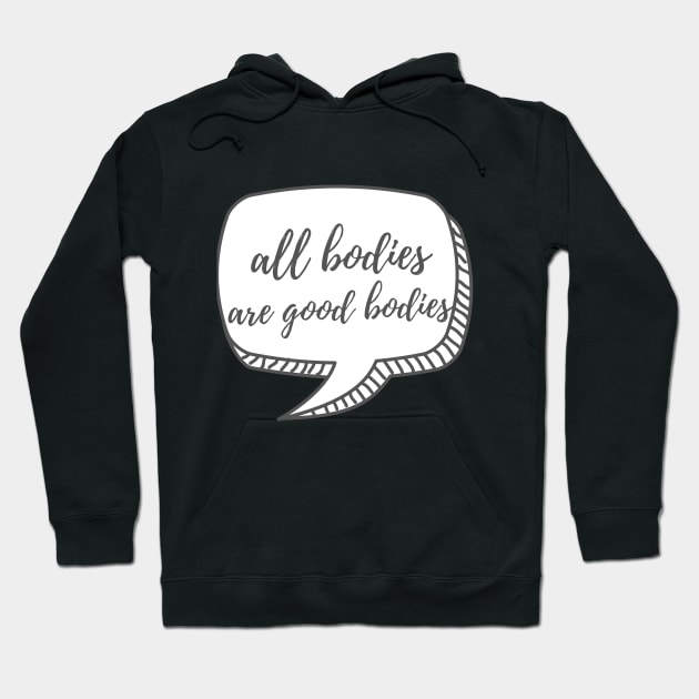 All Bodies are Good Bodies Hoodie by Body Positive Bakery